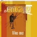 Entropy: Like Me